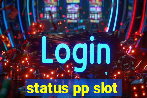 status pp slot